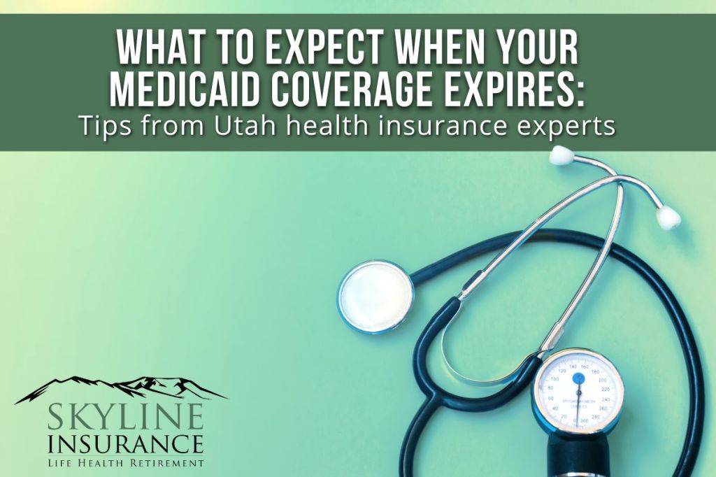 What to expect when your Medicaid coverage expires: Tips from Utah health insurance experts